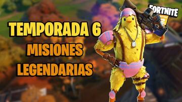 Fortnite Temporada 6: todas las Misiones Legendarias, y c&oacute;mo completarlas