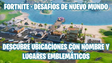 Fortnite Cap&iacute;tulo 2 - Temporada 1 | Desaf&iacute;o de Nuevo Mundo: descubre ubicaciones con nombre y lugares emblem&aacute;ticos