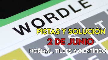 Wordle en español, científico y tildes para el reto de hoy 2 de junio: pistas y solución