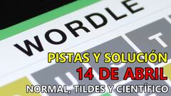 Wordle en español, científico y tildes para el reto de hoy 14 de abril: pistas y solución