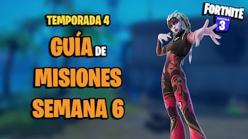 Fortnite Temporada 4: gu&iacute;a de Misiones de la Semana 6