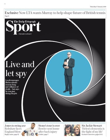 Vive y deja espiar: Marcelo Bielsa fue el protagonista de esta portada de The Daily Telegraph. Sus métodos de entrenamiento, que se basaba en espiar a los rivales acudiendo a sus entrenamientos. Frank Lampard fue uno de los más críticos con esta decisión del argentino de supervisar a los rivales, que aseguraba que "solo hacía su trabajo" al frente del Leeds United.