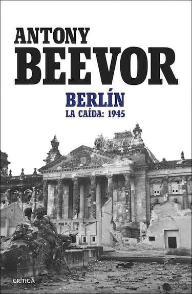 ‘Berlín. La caída: 1945′ La gran batalla olvidada de la Segunda Guerra Mundial
