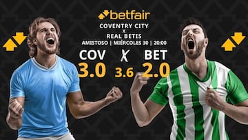 Coventry City vs. Real Betis Balompié: horario, dónde ver, estadísticas y pronósticos