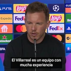 El elogio de Nagelsmann que no esperaba el Villarreal: "Tendremos que descifrarlos"