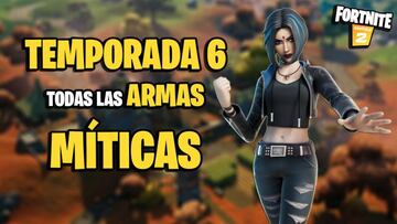 Fortnite Temporada 6: todas las armas m&iacute;ticas y d&oacute;nde conseguirlas