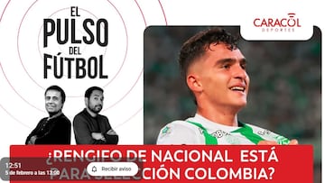 El Pulso del fútbol EN VIVO: ¿Rengifo de Nacional está para selección Colombia?