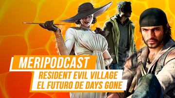 MeriPodcast 14x27: Resident Evil 8 Village y el futuro de Days Gone