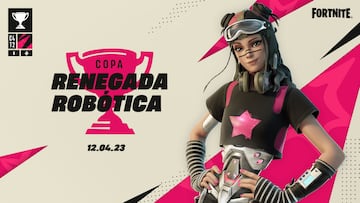 fortnite copa renegada robotica fechas horarios como conseguir la skin gratis