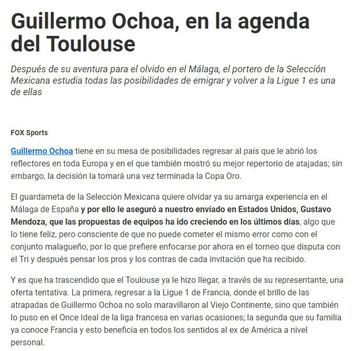 Memo Ochoa llamó la atención de Les Violets en julio de 2015. Después de un periplo complicado en Málaga, el guardameta mexicano, que apareció varias semanas en el once ideal de la Ligue 1, llamó la atención del Toulouse. Al final, el canterano azulcrema no llegó al conjunto violeta.