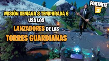¿Dónde están los lanzadores de las Torres Guardianas y cómo usarlos en Fortnite Temporada 6?