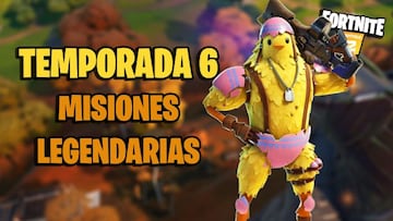 Fortnite Temporada 6: todas las Misiones Legendarias, y c&oacute;mo completarlas