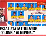 El Pulso del Fútbol en VIVO: ¿Esta lista la titular de Colombia al Mundial?