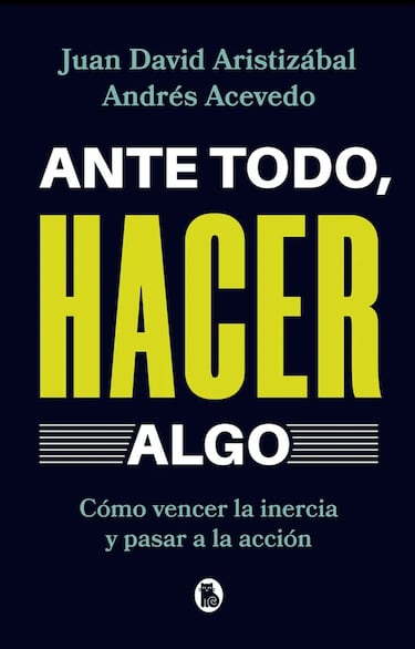 ¿Cómo dejar la queja y volverse más productivo? Juan Aristizábal y Andrés Acevedo tienen la solución en su nuevo libro 