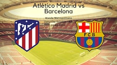 Atlético Madrid vs Barcelona, how and where to watch: times, TV, online