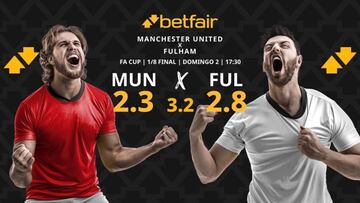 Manchester United vs. Fulham: horario, dónde ver, pronósticos y cuadro