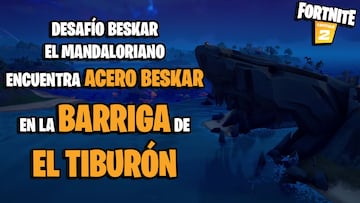 Desaf&iacute;o de Fortnite: &iquest;d&oacute;nde encontrar acero beskar en lo m&aacute;s profundo de la barriga de El Tibur&oacute;n?
 