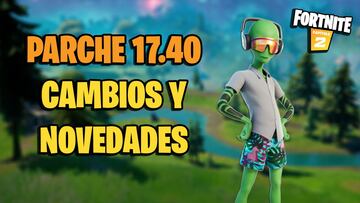 Fortnite - Notas del parche 17.40: cambios y novedades de la actualización