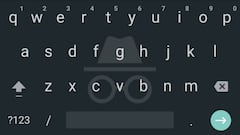 Los móviles con Android O no serán los únicos con modo incógnito en el GBoard