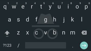 Los móviles con Android O no serán los únicos con modo incógnito en el GBoard