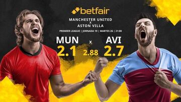Manchester United FC vs. Aston Villa FC: horario, TV, estadísticas, clasificación y pronósticos