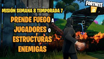 &iquest;C&oacute;mo prender fuego a jugadores o estructuras enemigas en Fortnite Temporada 7?