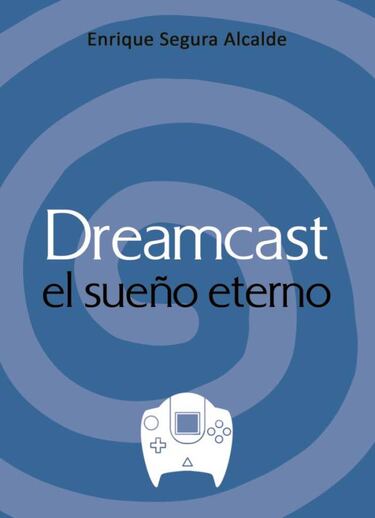 ‘Dreamcast. El sueño eterno’, nuevo libro de la historia de la consola