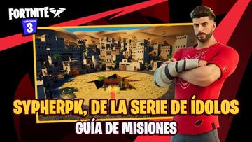 Fortnite Temporada 4: gu&iacute;a de Misiones de SypherPK, de la Serie de &Iacute;dolos