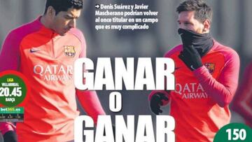 La prensa de Barcelona mete presión: "Ganar o ganar"