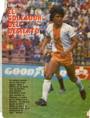 Cobresal: Entre el ascenso y la Primera Sergio Salgado se cansó de hacer goles. Anotó 274 por los mineros, lo que en su momento le valió ser fichado por Colo Colo y la U, además de ser seleccionado chileno. 