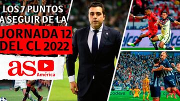 Los 7 puntos a seguir de la jornada 12 del Clausura 2022