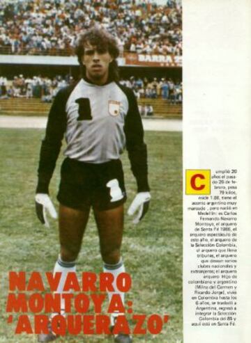 Navarro Montoya: Con 20 años, El arquero colombo-argentino llegó a Colombia en 1986 para defender los tres palos del ‘León’. Actuó en 14 equipos de seis países en el que sostiene, “nací para hacer arquero”.