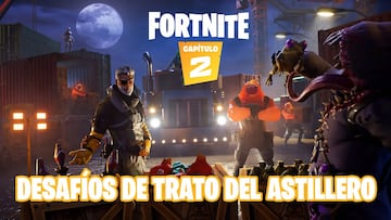 Fortnite Cap&iacute;tulo 2 - Temporada 1: gu&iacute;a de desaf&iacute;os de Trato del Astillero