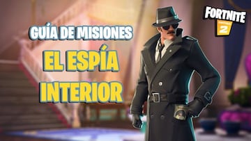 Fortnite: gu&iacute;a de desaf&iacute;os y misiones de El Esp&iacute;a Interior