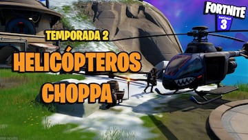 &iquest;D&oacute;nde hay Helic&oacute;pteros Choppa en Fortnite? Todas las ubicaciones