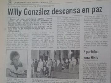 La mala suerte terminó con la vida de Willy González, jugador de O'Higgins, el 26 de junio de 1984. Su fallecimiento se debió a un accidente doméstico producto de inflamación incandescente por falla en el sistema de gas del departamento habitación en Rancagua.