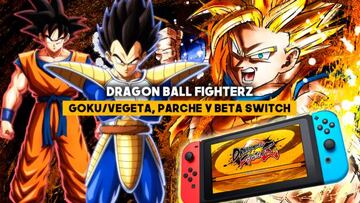 Dragon Ball FighterZ: Goku/Vegeta, parche y beta en Switch