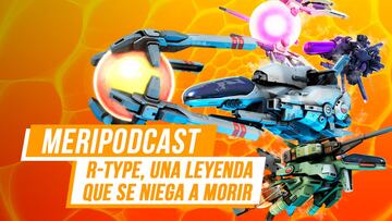 MeriPodcast 14x28: R-Type, una leyenda que se niega a morir