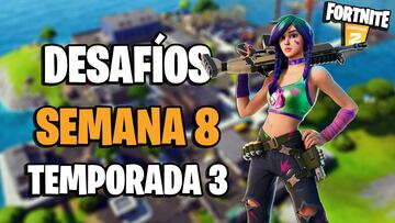 Fortnite Cap&iacute;tulo 2: gu&iacute;a de desaf&iacute;os de la Semana 8 de la Temporada 3