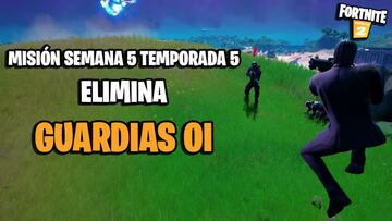 &iquest;D&oacute;nde encontrar Guardias OI en Fortnite Temporada 5?