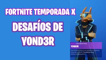 Fortnite Battle Royale - Temporada X: desaf&iacute;os de Yond3r