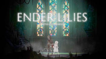 Ender Lilies: Quietus of the Knights, impresiones: un mundo bello y trágico