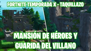 Fortnite Battle Royale - Temporada X | Taquillazo: &iquest;d&oacute;nde est&aacute;n la mansi&oacute;n de h&eacute;roe abandonada y la guarida de villano abandonada?