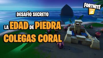 Desafío secreto de Fortnite: dónde están los Colegas Coral de la Edad de Piedra