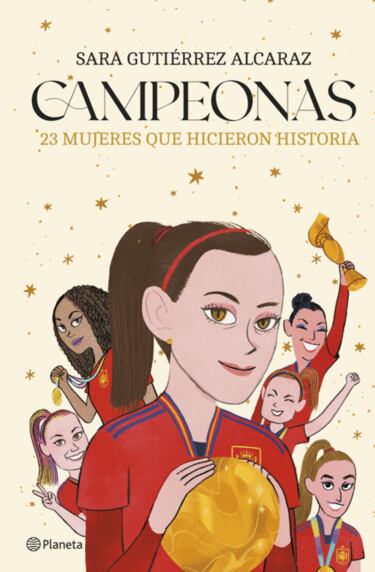 Campeonas, un libro real sobre la gloria de La Roja