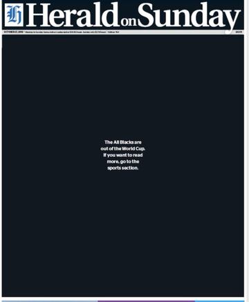 'Los All Blacks se quedan fuera de la Copa del Mundo. Si quiere leer más, dirígase a la sección de deportes'. Ese mensaje sobre fondo negro fue escrito por el Herald tras la derrota de Nueva Zelanda contra Inglaterra en el Mundial de Rugby.