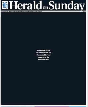 'Los All Blacks se quedan fuera de la Copa del Mundo. Si quiere leer más, dirígase a la sección de deportes'. Ese mensaje sobre fondo negro fue escrito por el Herald tras la derrota de Nueva Zelanda contra Inglaterra en el Mundial de Rugby.