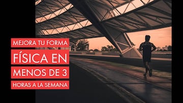 Mejora tu forma f¨ªsica en menos de 3 horas a la semana