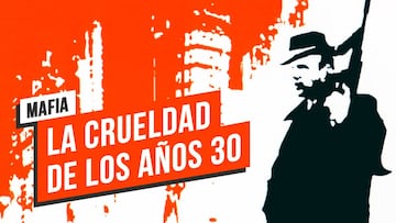 Mafia y la crudeza de los años 30