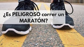 ¿Es peligroso correr el maratón?